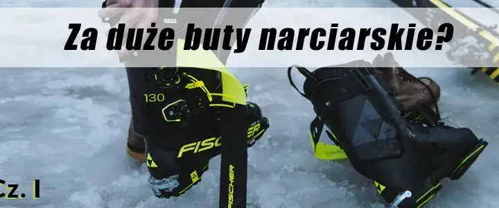 Za duże buty narciarskie: skuteczne sposoby na poprawę komfortu jazdy